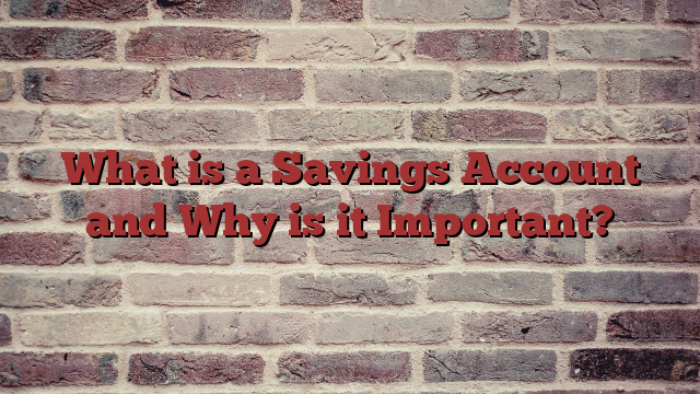 What is a Savings Account and Why is it Important?