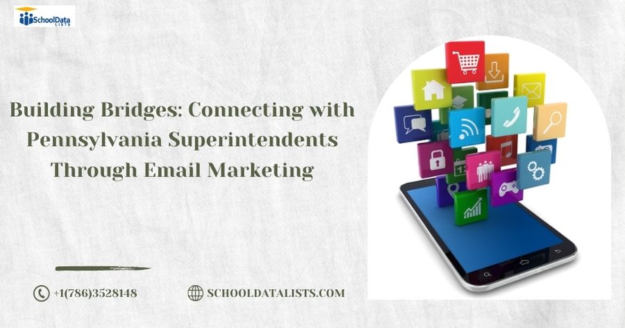 Building Bridges Connecting with Pennsylvania Superintendents Through Email Marketing