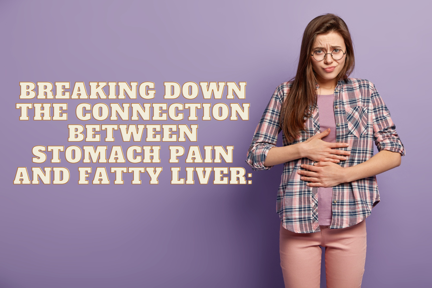 Connection Between Stomach Pain and Fatty Liver