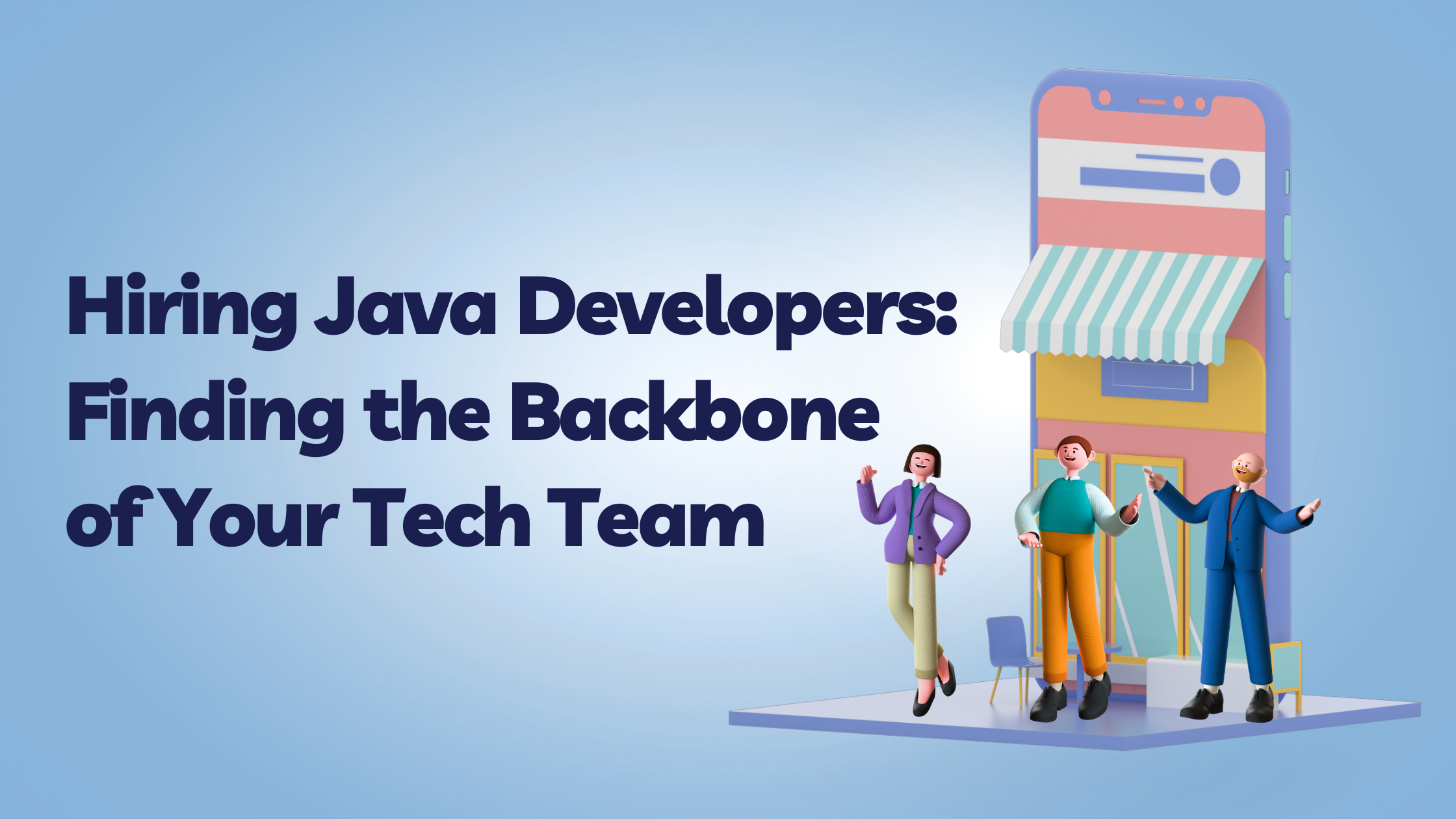 Hiring Java Developers: Finding the Backbone of Your Tech Team