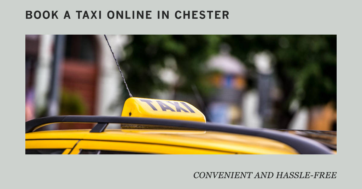 Why should one book a taxi online in Chester